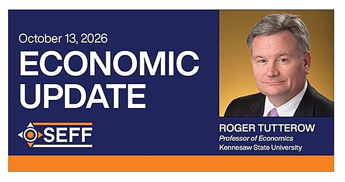 Economic Update - October 13, 2026 - SEFF - Roger Tutterow, Professor of Economics, Kennesaw State University